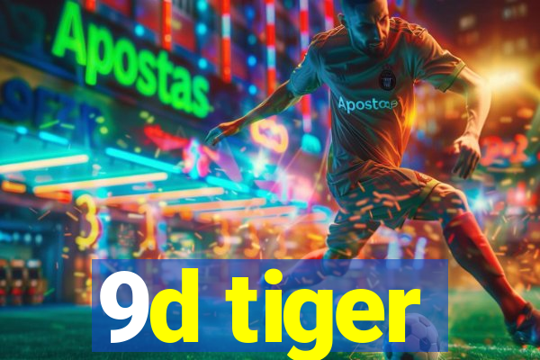 9d tiger